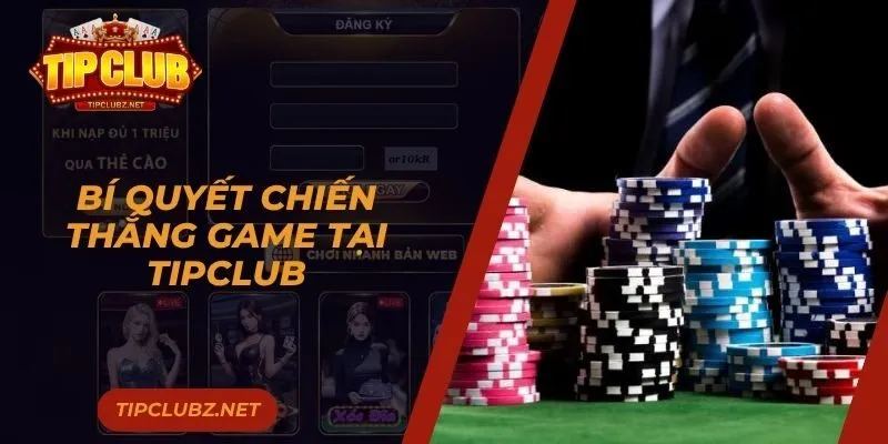 Bí quyết chiến thắng game tại Tipclub