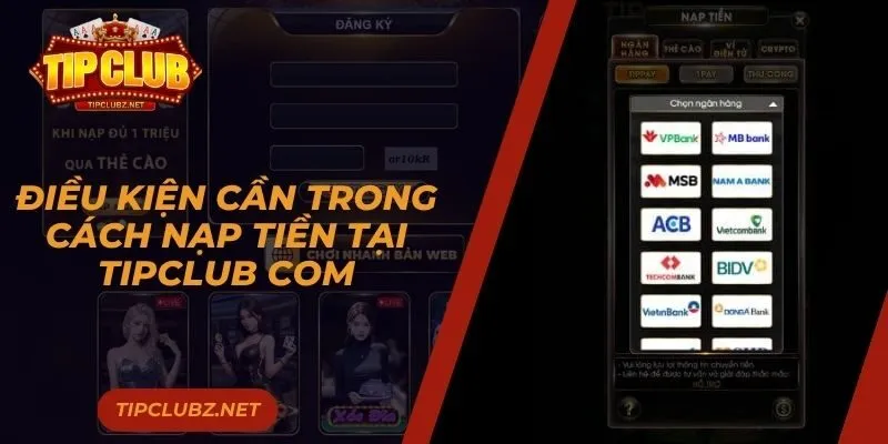Điều kiện cần trong cách nạp tiền tại TIPCLUB Com
