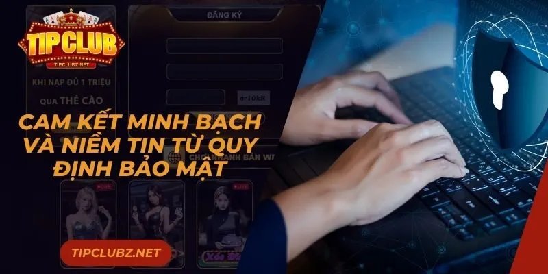 Cam kết minh bạch và niềm tin từ quy định bảo mật