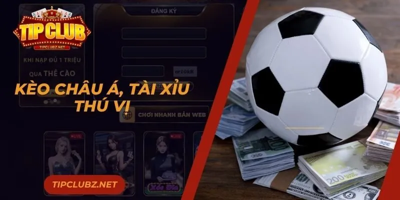 Kèo châu Á, tài xỉu thú vị