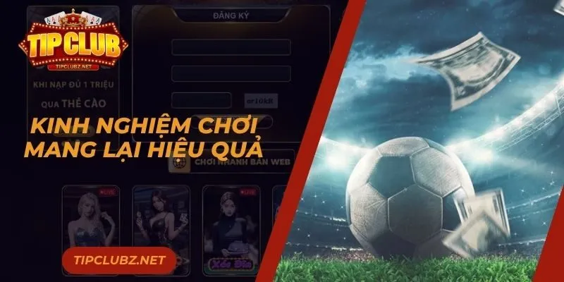 Kinh nghiệm chơi mang lại hiệu quả