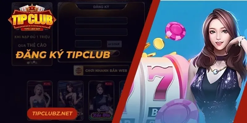 Đăng Ký TIPCLUB - Hướng Dẫn 3 Bước Đơn Giản Cho Tân Thủ
