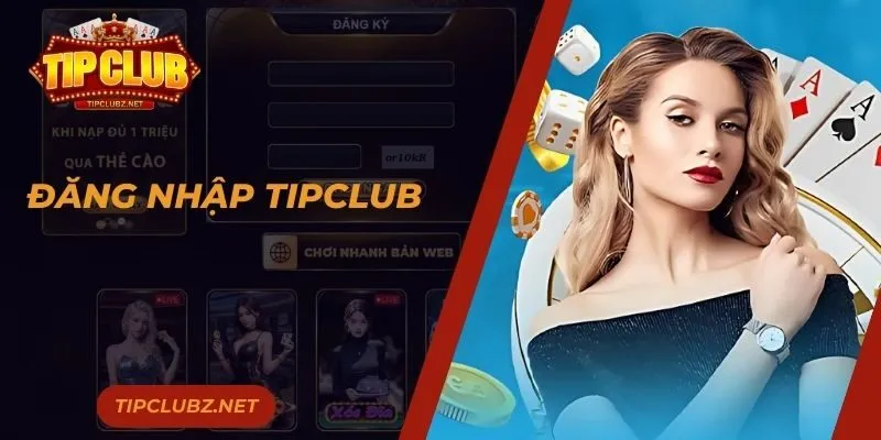 Đăng Nhập TIPCLUB - Hướng Dẫn Các Bước An Toàn Dành Cho Bạn
