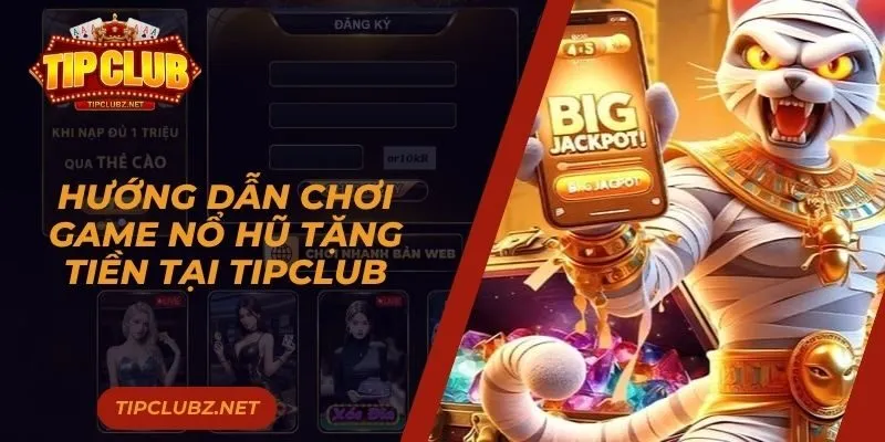 Hướng dẫn chơi quay hũ tặng tiền tại TIPCLUB