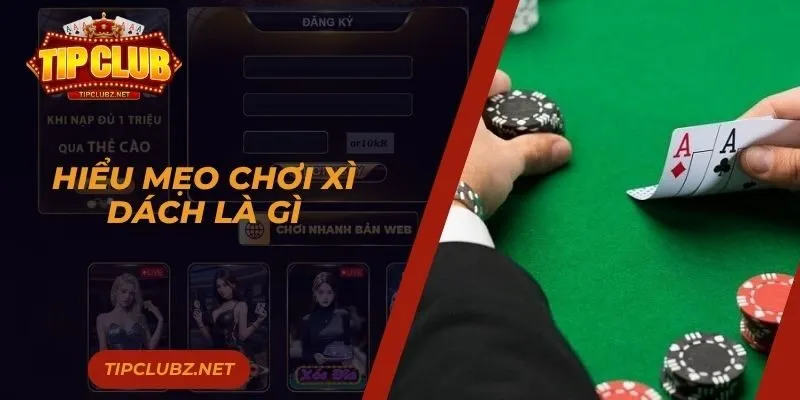 Hiểu mẹo chơi xì dách là gì và cách tham gia trò chơi