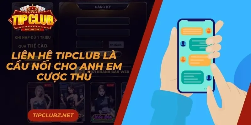 Liên hệ Tipclub là cầu nối cho anh em cược thủ