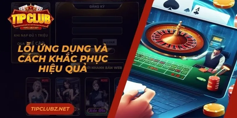 Lỗi ứng dụng và cách khắc phục hiệu quả