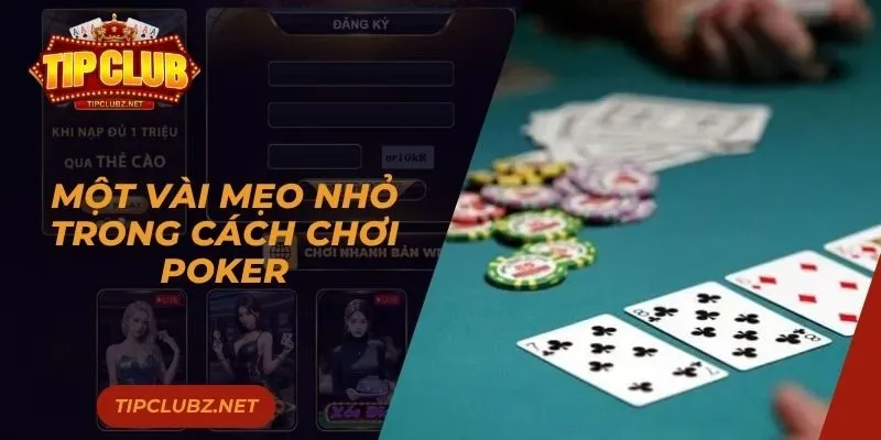 Một vài mẹo nhỏ trong cách chơi Poker hiệu quả 