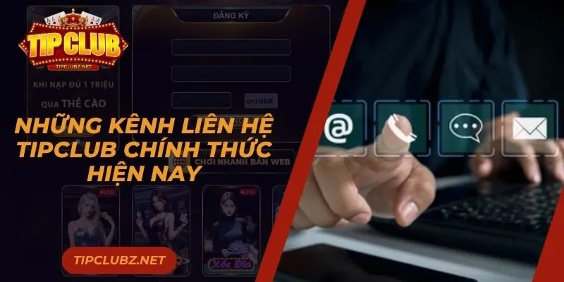 Những kênh liên hệ Tipclub chính thức hiện nay