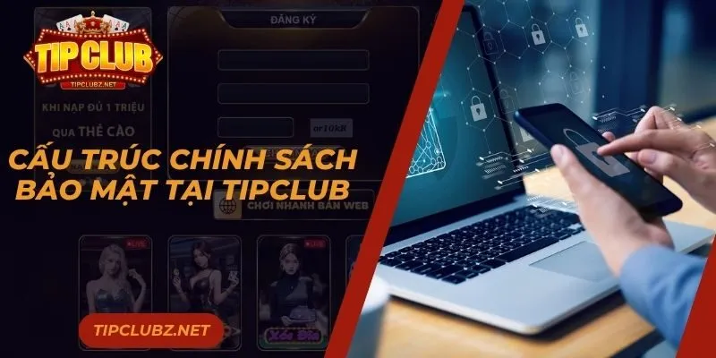 Cấu trúc chính sách bảo mật tại Tipclub