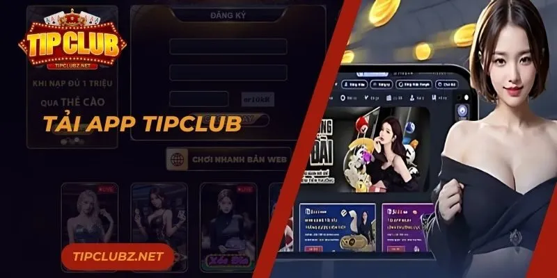 Tải App TIPCLUB - Hướng Dẫn Đơn Giản Và Miễn Phí Cho Tân Thủ