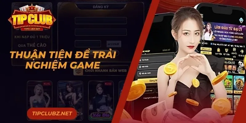 Thuận tiện để trải nghiệm game