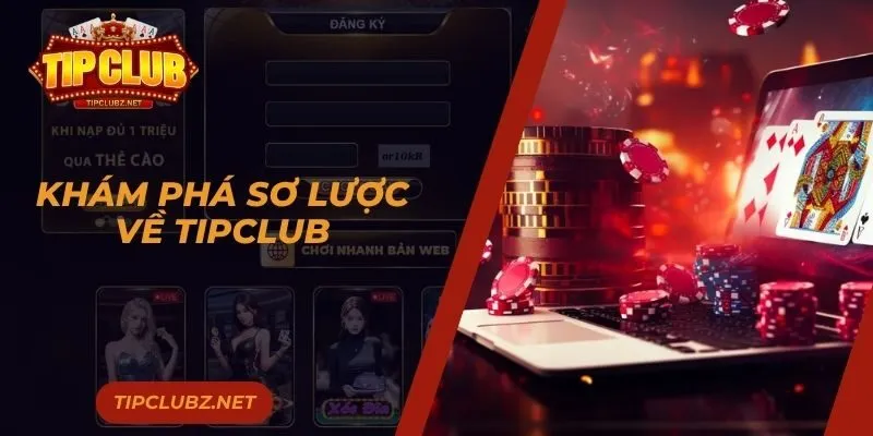 Khám phá sơ lược về Tipclub 