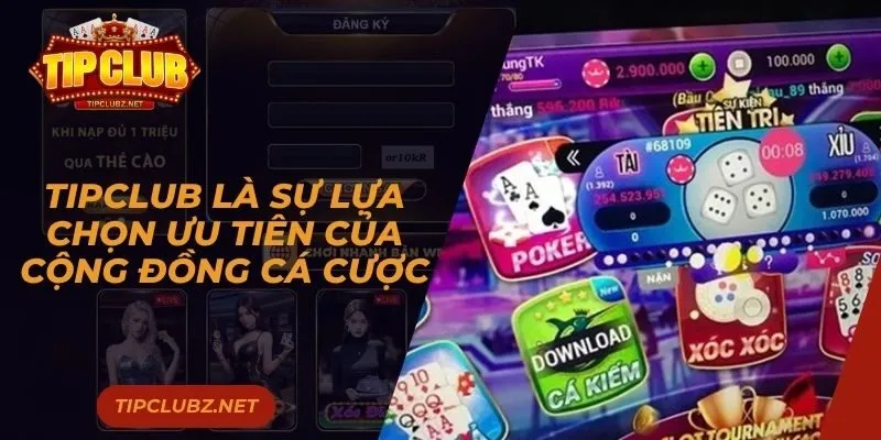 Tipclub là sự lựa chọn ưu tiên của cộng đồng cá cược