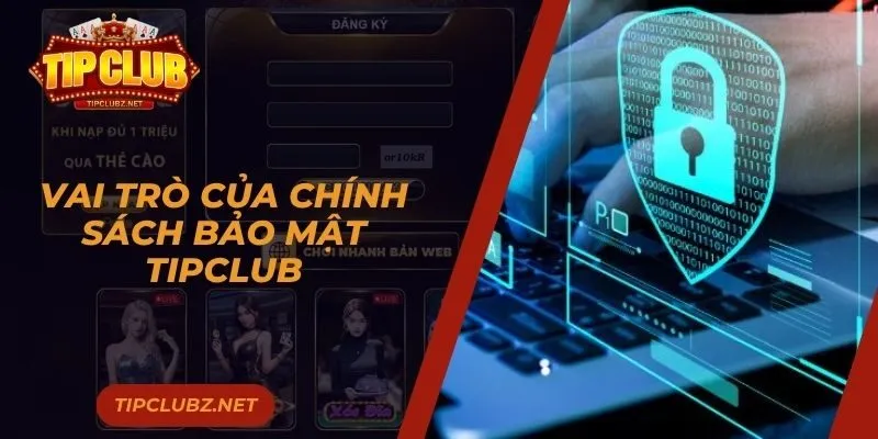 Vai trò của chính sách bảo mật Tipclub
